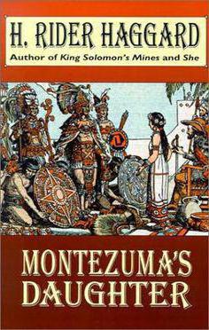 G. R. Haggard, "The Daughter of Montezuma": a summary